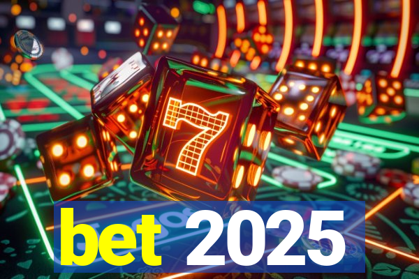 bet 2025